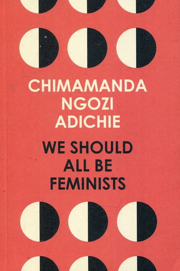«Нам всім потрібно бути феміністами» (We Should all be Feminists), Чімаманда Нґозі Адічі